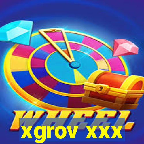 xgrov xxx